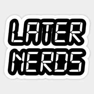 Later Nerds Sticker